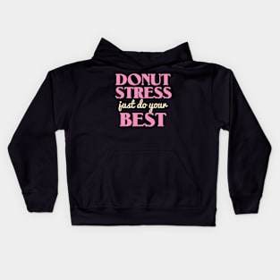Donut Stress. Just Do Your Best. Kids Hoodie